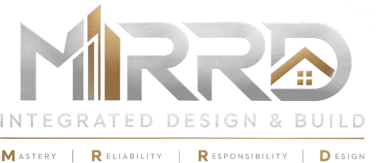 MRRD Integrated Design & Build. Mastery, Reliability, Responsibility, Design.